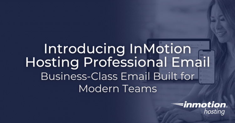 Introducing InMotion Hosting Professional Email